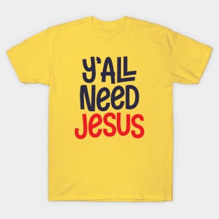 Y'all Need Jesus T-Shirt